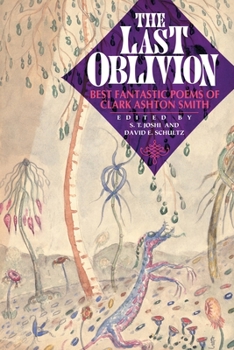 Paperback The Last Oblivion: Best Fantastic Poems of Clark Ashton Smith Book