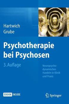 Hardcover Psychotherapie Bei Psychosen: Neuropsychodynamisches Handeln in Klinik Und PRAXIS [German] Book