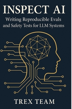 Paperback Inspect AI: Writing Reproducible Evals and Safety Tests for LLM Systems Book