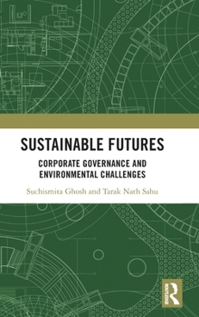 Hardcover Sustainable Futures: Corporate Governance and Environmental Challenges Book