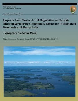 Impacts from Water-Level Regulation on Benthic Macroinvertebrate Community Structure in Namakan Reservoir and Rainy Lake: Voyageurs National Park ... Technical Report NPS/NRPC/WRD/NRTR?2008/129)
