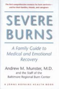 Hardcover Severe Burns: A Family Guide to Medical and Emotional Recovery Book