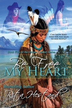 Paperback Be Free My Heart: (Book 5 of the Dream Catcher Series) Book