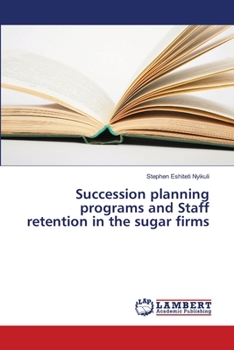 Paperback Succession planning programs and Staff retention in the sugar firms Book