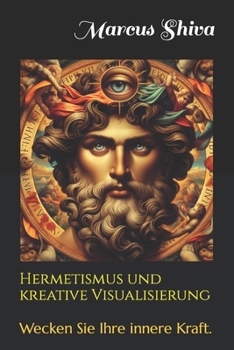 Paperback Hermetismus und kreative Visualisierung: Wecken Sie Ihre innere Kraft. [German] Book