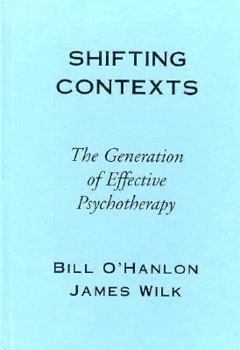 Hardcover Shifting Contexts: The Generation of Effective Psychotherapy Book
