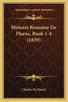 Paperback Histoire Romaine De Florus, Book 1-4 (1829) [French] Book