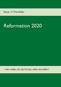 Paperback Reformation 2020: - oder wollen aich die Kirchen selbst abschaffen? [German] Book