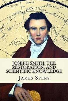 Paperback Joseph Smith, the Restoration, and Scientific Knowledge: Truth Is Knowledge Book