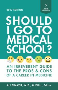 Paperback Should I Go to Medical School?: An Irreverent Guide to the Pros and Cons of a Career in Medicine Book