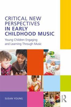 Paperback Critical New Perspectives in Early Childhood Music: Young Children Engaging and Learning Through Music Book