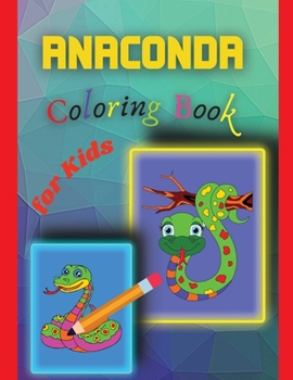 Paperback Anaconda Coloring Book for Kids: Amazing Anaconda Colouring Book for Kids Book