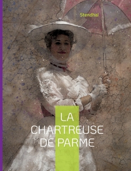 Paperback La Chartreuse de Parme: L'oeuvre majeure de Stendhal [French] Book