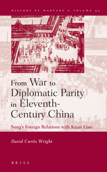 Hardcover From War to Diplomatic Parity in Eleventh-Century China: Sung's Foreign Relations with Kitan Liao Book