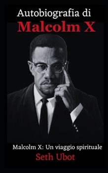 Paperback Autobiografia di Malcolm X: Malcolm X: Un viaggio spirituale [Italian] Book