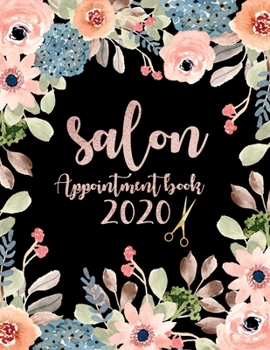 Salon appointment book  2020: Floral Watercolor  Daily and Hourly  Salons, Spas, Hair Stylist, Beauty, Esthetics, Beauty  client  Schedule 15 Minute ... (My Salon appointment book 2020-2030)