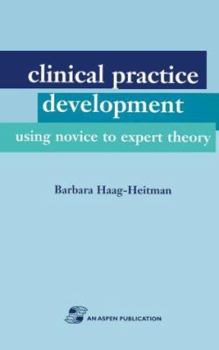 Hardcover Clinical Practice Development Using Novice to Expert Theory Book