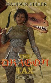 The Dragon Tax - Book #1 of the Dragonsbane Saga