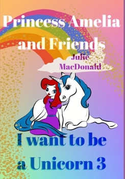 Paperback I Want to be a Unicorn 3: Princess Amelia and Friends Book