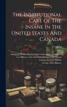 Hardcover The Institutional Care Of The Insane In The United States And Canada; Volume 2 Book