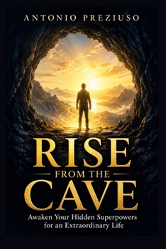 Paperback Rise from the Cave Awaken Your Hidden Superpowers for an Extraordinary Life Book