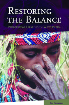 Paperback Restoring the Balance: Performing Healing in West Papua Book