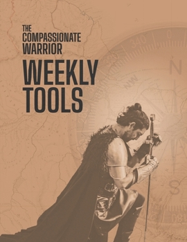 Paperback The Compassionate Warrior Weekly Tools Book
