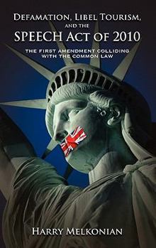 Hardcover Defamation, Libel Tourism and the Speech Act of 2010: The First Amendment Colliding with the Common Law Book