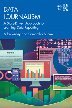 Paperback Data + Journalism: A Story-Driven Approach to Learning Data Reporting Book