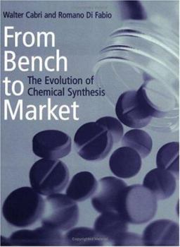 Paperback From Bench to Market: The Evolution of Chemical Synthesis Book