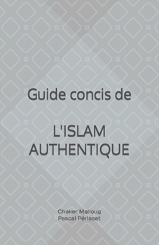 Paperback Guide concis de L'ISLAM AUTHENTIQUE [French] Book