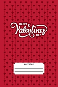 Happy Valentines Day: Blank Line Journal Notebook For Valentines Day lover Valentines Day Notebook Journal For Men Women and any People