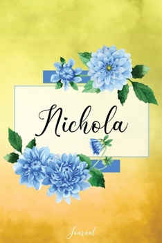 Nichola Journal: Blue Dahlia Flowers Personalized Name Journal/Notebook/Diary - Lined 6 x 9-inch size with 120 pages