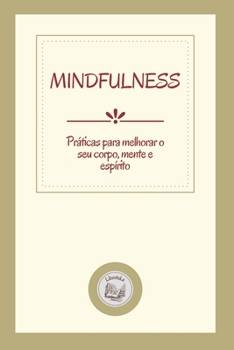 Paperback Mindfulness: pr?ticas para melhorar o seu corpo, mente e esp?rito [Portuguese] Book