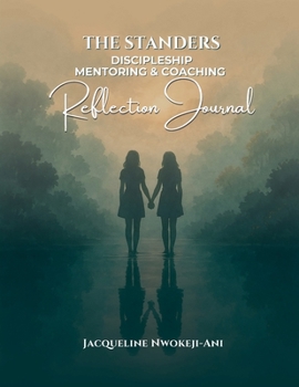 Paperback THE STANDERS REFLECTION JOURNAL: Discipleship, Mentoring & Coaching Workbook Companion (The Standers Series) Book