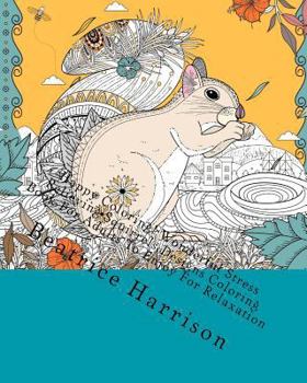 Happy Coloring! Wonderful Stress Relieving Squirrels Designs Coloring Book for Adults to Enjoy for Relaxation: Beautiful Squirrels, Peacocks, Butterflies and Much More for Adults to Enjoy Coloring for
