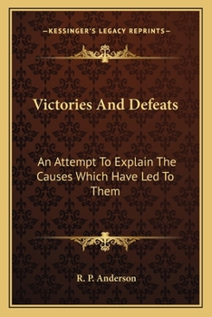 Paperback Victories And Defeats: An Attempt To Explain The Causes Which Have Led To Them Book