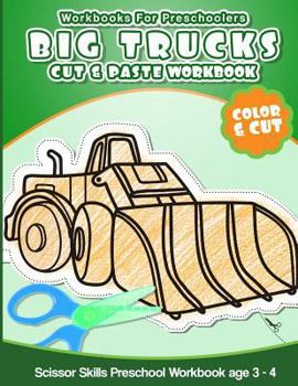 Paperback Workbooks for Preschoolers Big Trucks: Cut & Paste Workbook Scissor Skills Preschool Workbook age 3-4 Book