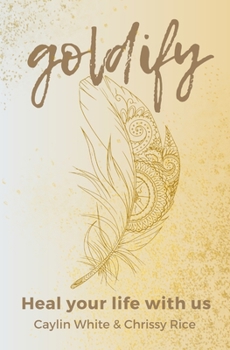 Paperback Goldify: Heal your life with us Book