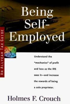 Paperback Being Self-Employed: Guides to Help Taxpayers Make Decisions Throughout the Year to Reduce Taxes, Eliminate Hassles, and Minimize Professio Book