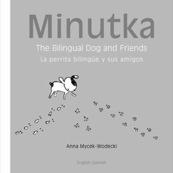 Hardcover Minutka: The Bilingual Dog and Friends (Spanish-English) Book