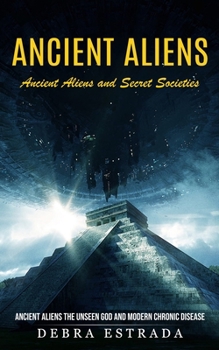 Ancient Aliens: Ancient Aliens and Secret Societies