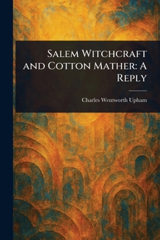 Salem Witchcraft and Cotton Mather: A Reply