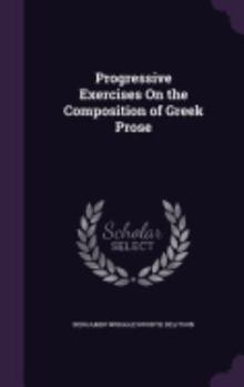 Hardcover Progressive Exercises On the Composition of Greek Prose Book