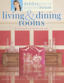 Paperback Debbie Travis' Painted House Living and Dining Rooms: 60 Stylish Projects to Transform Your Home Book
