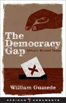 Hardcover The Democracy Gap: Africa's Wasted Years (African Arguments) Book