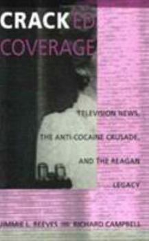 Paperback Cracked Coverage: Television News, the Anti-Cocaine Crusade, and the Reagan Legacy Book