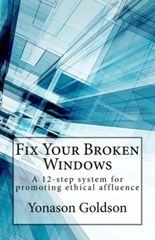 Paperback Fix Your Broken Windows: A 12-step system for promoting ethical affluence Book