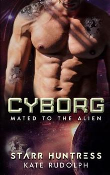 Cyborg - Book #4 of the Mated to the Alien