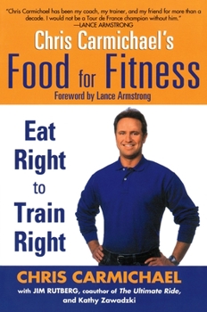 Paperback Chris Carmichael's Food for Fitness: Eat Right to Train Right Book